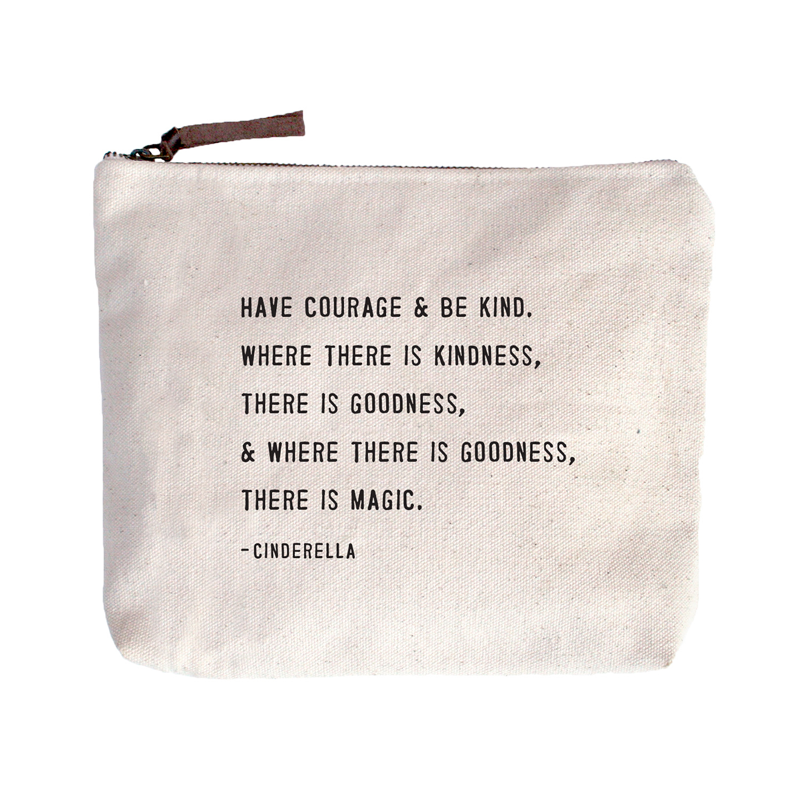 Canvas Zip Bag - Have Courage & Be Kind